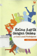 Kelas Asyik dengan Games : 30 Games untuk Pembelajaran