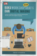 Buku Workshop Desain Grafis dan Digital Imaging : Aneka Workshop untuk Melatih Kemampuan Desain Grafis dan Digital Imaging