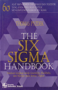 The Sigma Handbook : panduan lengkap untuk Greenbelts, Blackbelts dan manajer pada semua tingkat (alat manajemen informasi dan statistik yang anda perlukan untuk mengimplemantasikan six sigma)