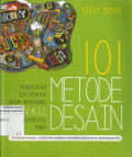 101 Metode Desain : Pendekatan Tersetruktur untuk Mendorong Inovasi di Organisasi Anda