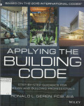 Applying The Building Code : Step-by-Step Guidance for Design and Building Professionals