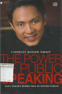 The Power of Public Speaking (Kiat Sukses Berbicara di Depan Publik)