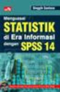 Menguasai statistik di era informasi dengan SPSS 14