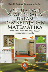 Media dan Alat Peraga dalam Pembelajaran Matematika : untuk Guru, Calon Guru, Orang Tua, dan Para Pencinta Matematika