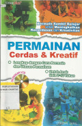Permainan Cerdas dan Kreatif : Belajar Sambil Bermain untuk Meningkatkan Kecerdasan dan Kreativitas