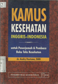 Kamus kesehatan:Inggris-Indonesia;Untuk Penerjemah & Pembaca Buku teks Kesehatan
