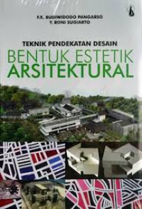Teknik Pendekatan Desain Bentuk Estetik Arsitektural