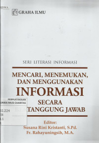 Seri Literasi Informasi : Mencari, Menemukan, dan Menggunakan Informasi secara Bertanggungjawab