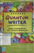 Quantum Writer : Menulis dengan Mudah, Fun, dan Hasil Memuaskan