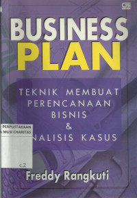 Business Plan : Teknik Membuat Perencanaan Bisnis & Analisis Kasus