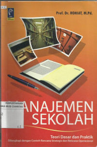 Manajemen Sekolah : Teori Dasar dan Praktik Dilengkapi Dengan Contoh Rencana Strategis dan Rencana Operasional