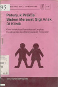 Petunjuk Praktis Sistem Merawat Gigi Anak Di Klinik Cara Melakukan Pemeriksaan Lengkap, Mendiagnosis dan Merencanakan Perawatan