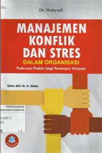 Manajemen Konflik dan Stress dalam Organisasi : Pedoman Praktis bagi Pemimpin Visioner
