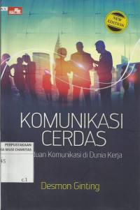 Komunikasi Cerdas : Panduan Komunikasi di Dunia Kerja