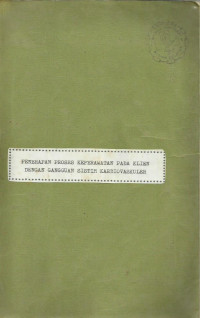 Buku Pegangan Guru Pendidikan Diploma III Keperawatan MA 217 Penerapan Proses Keperawatan Pada Klien Dengan Gangguan Sistem Kardiovaskuler