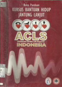Buku Panduan  Kursus Bantuan Hidup Jantung Lanjut ACLS (Advanced Cardiac Life Support)  Indonesia