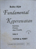 Buku Ajar Fundamental Keperawatan Vol. 1: Konsep; Proses dan Praktik