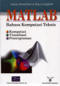 Matlab : bahasa komputasi teknis, komputasi, visualisasi, pemrograman
