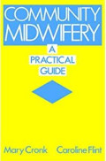 Community Midwifery a Practical Guide