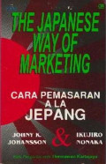 The Japanese Way Of Marketing : Cara Pemasaran Ala Jepang