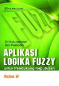 Aplikasi Logika Fuzzy untuk Pendukung Keputusan