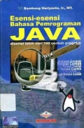 Esensi-esensi bahasa pemrograman Java disertai lebih dari 100 contoh program