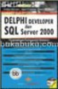Delphi developer dan SQL server 2000 : pengembangan pemrograman database menggunakan delphi dan SQL server 2000
