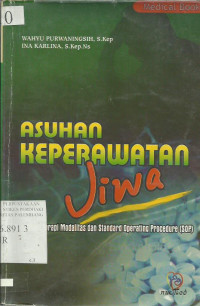 Asuhan Keperawatan Jiwa Dilengkapi Terapi Modalitas dan Standar Operating Procedure (SOP)