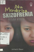 Aku Menderita Skizofrenia Kisah Nyata