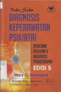 Buku Saku Diagnosis Keperawatan Psikiatri Rencana Asuhan & Medikasi Psikotropik (Nursing Diagnoses In Psychiatric Nursing : Care Plans And Psychotropic Medications) ed.5