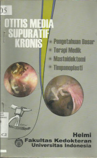 Otitis Media Supuratif Kronis Pengetahuan Dasar Terapi Medik Mastoidektomi Timpanoplasti