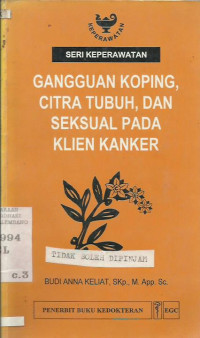 Seri Keperawatan Gangguan Koping, Citra Tubuh, dan Seksual, Pada Klien Kanker