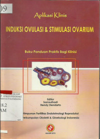Aplikasi Klinis Induksi Ovulasi & Stimulasi Ovarium Buku Panduan Praktis Bagi Klinis