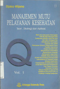 Manajemen Mutu Pelayanan Kesehatan  Teori, Strategi dan Aplikasi Volume 1