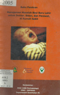 Buku panduan manajemen masalah bayi baru lahir untuk dokter,perawat,bidan di rumah sakit rujukan dasar