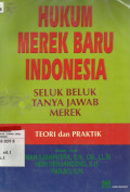 Hukum Merek Baru Indonesia : seluk beluk, tanya jawab merek, teori dan praktik