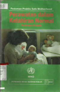 Pedoman Praktis Safe Motherhood : Perawatan dalam kelahiran Normal : pedoman Praktis