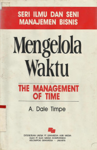 Seri Ilmu Dan Seni Manajemen Bisnis : Mengelola Waktu