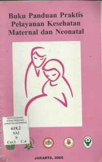 Buku Panduan Praktis pelayanan Kesehatan Maternal dan Neonatal
