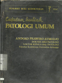 Catatan Kuliah Patologi Umum (Dasar-dasar Ilmu Penyakit)