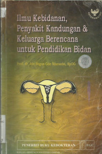 Ilmu Kebidanan, Penyakit Kandungan & Keluarga Berencana Untuk Pendidikan Bidan