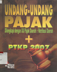 Undang-Undang Pajak : dilengkapi UU pajak daerah dan retribusi daerah + PTKP 2007
