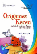 Origames Keren: Melatih Kreativitas Tangan dan Otak kanan