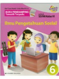 Buku Pendamping Tematik Terpadu Ilmu Pengetahuan Sosial (IPS) Jilid 6 Untuk SD/MI Kelas VI: Berdasarkan Kurikulum 2013