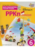 Buku Pendamping Tematik Terpadu PPKn (Pendidikan Pancasila dan Kewarganegaraan) Jilid 6 untuk SD/MI Kelas VI: Berdasarkan Kurikulum 2013