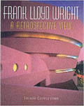 Frank Iloyd Wright : A Restrospective View