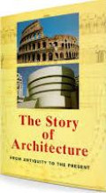 The Story of Architecture : from antiquity to the present