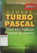 Bahasa Turbo Pascal : Teori dan aplikasi program komputer, Jilid 2