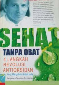 Sehat Tanpa Obat 4 Langkah Revolusi Antioksidan yang mengubah Hidup Anda