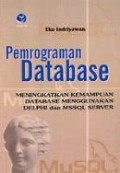Pemrograman Database : Meningkatkan Kemampuan Database Menggunakan Delphi dan MSSQL Server